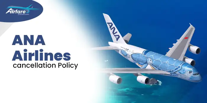 ANA Airlines Cancellation Policy
