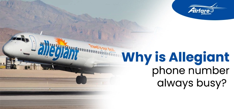 Why is Allegiant Phone Number busy?