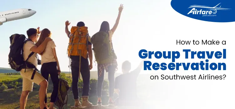 How to Make a Group Travel Reservation on Southwest Airlines (1)