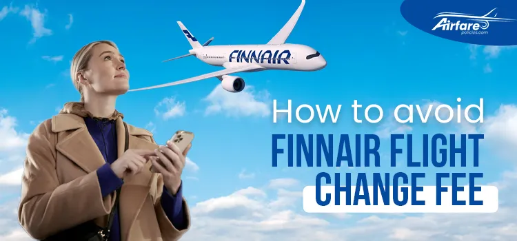 How to avoid Finnair flight change fee