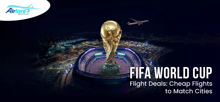 FIFA World Cup Flight Deals Cheap Flights to Match Cities