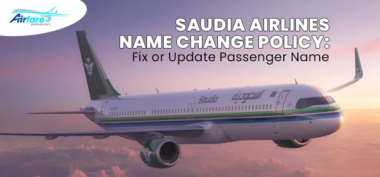Saudia Airlines Name Change Policy Fix or Update Passenger Name