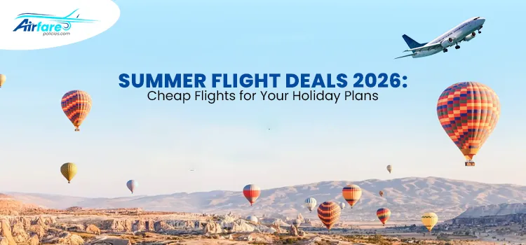 Summer Flight Deals 2026 Cheap Flights for Your Holiday Plans