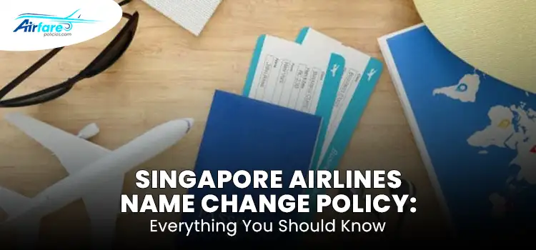 Singapore Airlines Name Change Policy Everything You Should Know