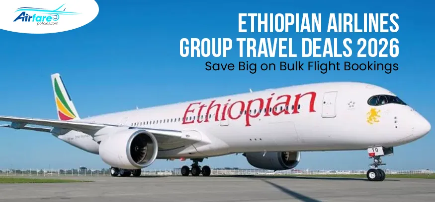 Ethiopian Airlines Group Travel Deals 2026 – Save Big on Bulk Flight Bookings