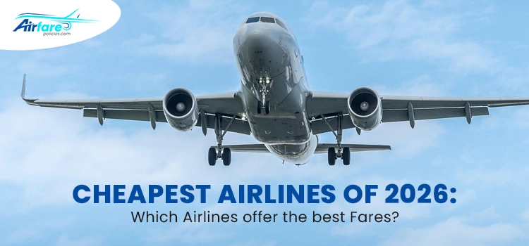 Cheapest Airlines of 2026: Which Airlines offer the best Fares?